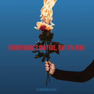 Everything's on fire but I'm fine